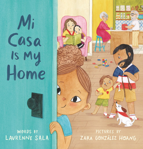 Mi Casa Is My Home by Laurenne Sala, Zara González Hoang, 9781536209433