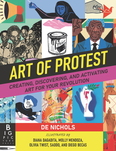 Art of Protest (Creating, Discovering, and Activating Art for Your Revolution) by De Nichols, Various, 9781536223255