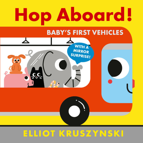 Hop Aboard! Baby's First Vehicles by Elliot Kruszynski, Elliot Kruszynski, 9781536217780