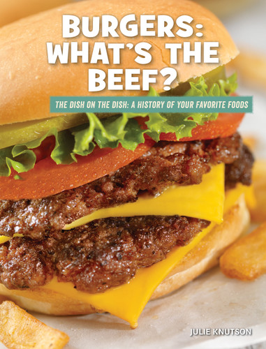 Burgers: What's the Beef? - 9781534187290 by Julie Knutson, 9781534187290