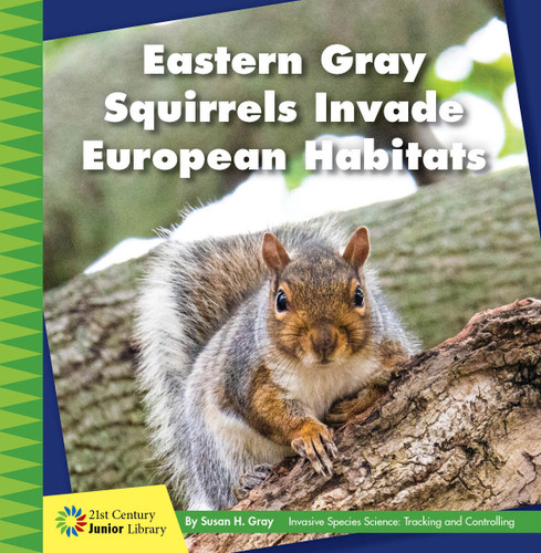 Eastern Gray Squirrels Invade European Habitats - 9781534187054 by Susan H. Gray, 9781534187054