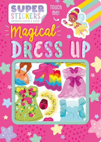 Magical Dress-Up (Sticker Play Scenes with Reusable Stickers) by IglooBooks, Benedetta Capriotti, 9781800228016