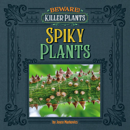 Spiny and Prickly Plants by Joyce Markovics, 9781534187719