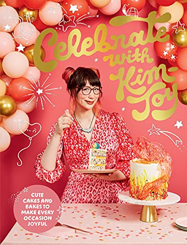 Celebrate with Kim-Joy (Cute Cakes and Bakes to Make Every Occasion Joyful) by Kim-Joy, 9781787137899