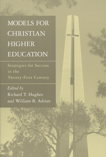 Models for Christian Higher Education (Strategies for Success in the Twenty-First Century) by Richard T. Hughes, William Adrian, 9780802841216