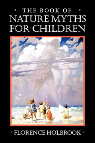 Book of Nature Myths for Children by Florence Holbrook, 9781557094650