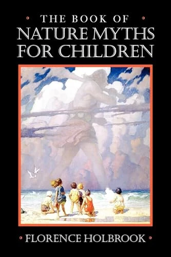 Book of Nature Myths for Children by Florence Holbrook, 9781557094650