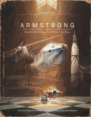Armstrong (The Adventurous Journey of a Mouse to the Moon) by Torben Kuhlmann, David Henry Wilson, 9780735842625