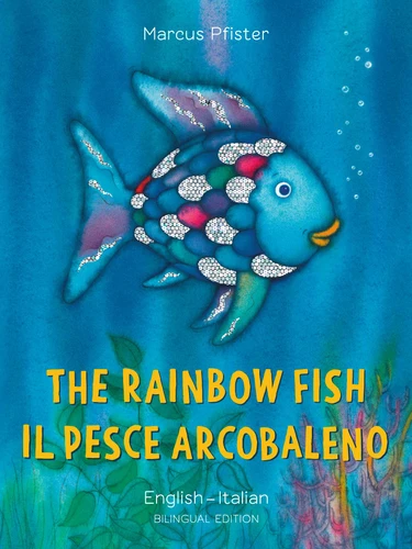 The Rainbow Fish/Il pesce Arcobaleno English/Italian ((Bilingual Edition)) by Marcus Pfister, 9780735843707