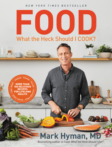 Food: What the Heck Should I Cook? (More than 100 Delicious Recipes--Pegan, Vegan, Paleo, Gluten-free, Dairy-free, and More--For Lifelong Health) by Dr. Mark Hyman, 9780316453134
