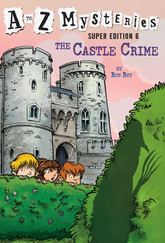 A to Z Mysteries Super Edition #6: The Castle Crime by Ron Roy, John Steven Gurney, 9780385371599