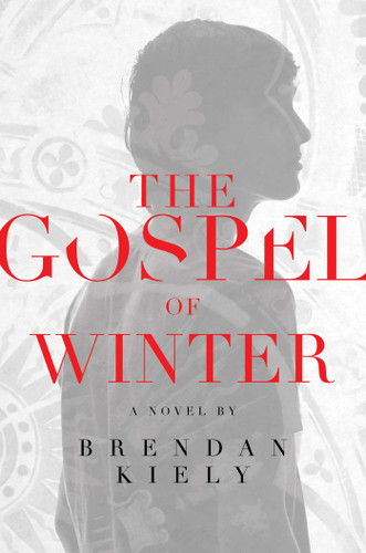 The Gospel of Winter by Brendan Kiely, 9781442484894
