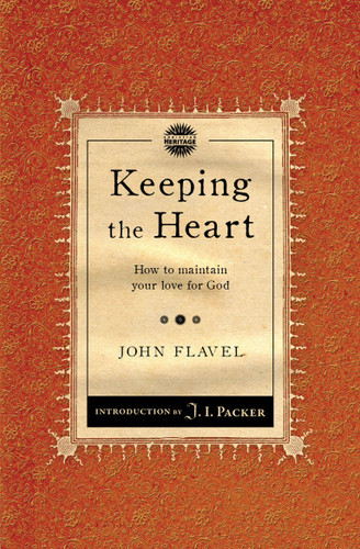Keeping the Heart (How to maintain your love for God) - 9781845506483 by John Flavel, 9781845506483