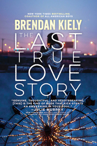 The Last True Love Story - 9781481429894 by Brendan Kiely, 9781481429894