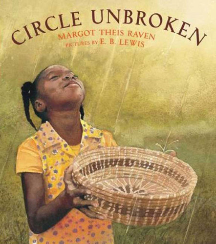 Circle Unbroken by Margot Theis Raven, E. B. Lewis, 9780312376031