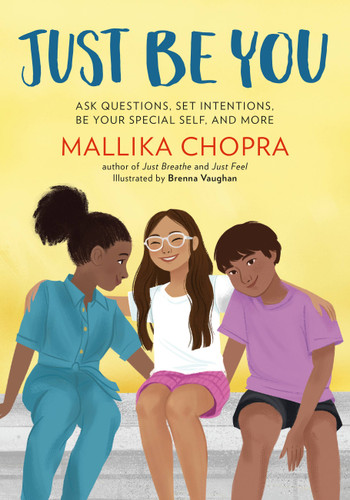 Just Be You (Ask Questions, Set Intentions, Be Your Special Self, and More) by Mallika Chopra, Brenna Vaughan, 9780762471225