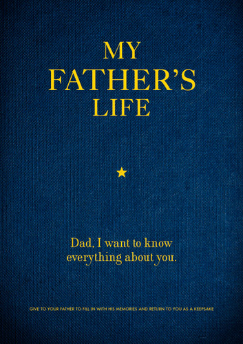 My Father's Life (Dad, I Want to Know Everything About You - Give to Your Father to Fill in with His Memories and Return to You as a Keepsake) by Editors of Chartwell Books, 9780785839101