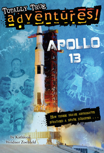 Apollo 13 (Totally True Adventures) (How Three Brave Astronauts Survived A Space Disaster) by Kathleen Weidner Zoehfeld, Wesley Lowe, 9780385391252