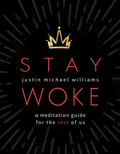 Stay Woke (A Meditation Guide for the Rest of Us) by Justin Michael Williams, Illustrator Victoria Cassinova, 9781683643722