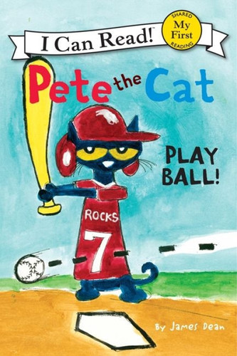 Pete the Cat: Play Ball! by James Dean, Kimberly Dean, James Dean, 9780062110664