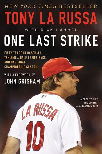 One Last Strike (Fifty Years in Baseball, Ten and a Half Games Back, and One Final Championship Season) by Tony La Russa, 9780062207548