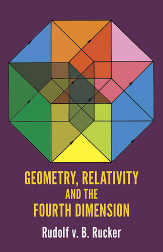 Geometry, Relativity and the Fourth Dimension by Rudolf Rucker, 9780486234007