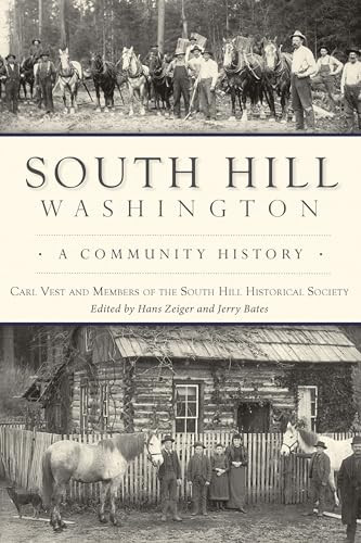 South Hill, Washington (A Community History) by Hans A. Zeiger, 9781467145039