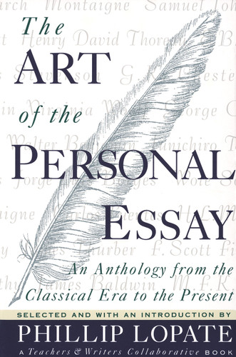 The Art of the Personal Essay (An Anthology from the Classical Era to the Present) by Phillip Lopate, 9780385423397