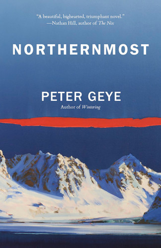 Northernmost (A Novel) - 9780525565352 by Peter Geye, 9780525565352