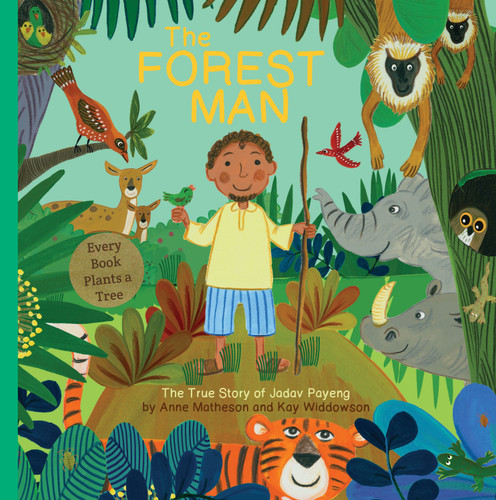 The Forest Man (The True Story of Jadav Payeng) by Anne Matheson, Kay Widdowson, 9781486718160