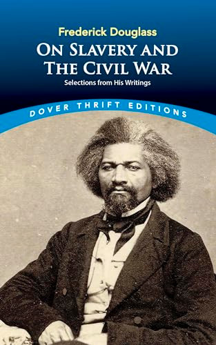 Frederick Douglass on Slavery and the Civil War (Selections from His Writings) by Frederick Douglass, 9780486431710 Frederick Douglass on Slavery and the Civil War (Selections from His Writings) by Frederick Douglass, 9780486431710