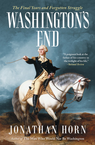Washington's End (The Final Years and Forgotten Struggle) - 9781501154249 by Jonathan Horn