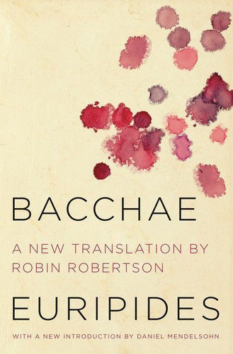 Bacchae - 9780062319678 by Euripides, Robin Robertson, Daniel Mendelsohn