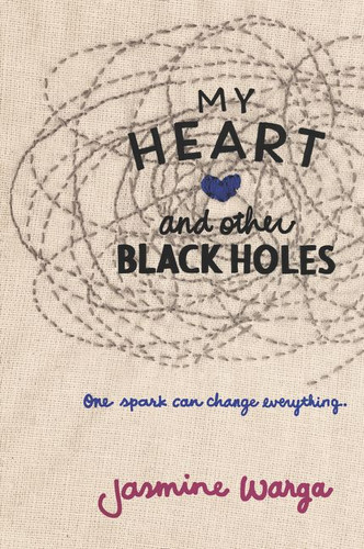 My Heart and Other Black Holes - 9780062324689 by Jasmine Warga, 9780062324689