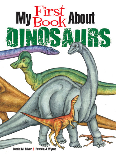 My First Book About Dinosaurs (Color and Learn) by Patricia J. Wynne, Donald M. Silver, 9780486845562