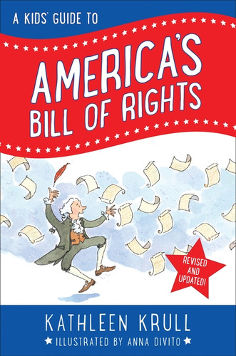 A Kids' Guide to America's Bill of Rights (Revised Edition) by Kathleen Krull, Anna DiVito, 9780062352309