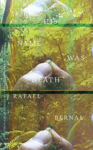 His Name was Death by Rafael Bernal, Kit Schluter, 9780811230834