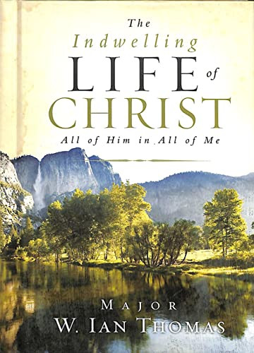 The Indwelling Life of Christ (All of Him in All of Me) by Major Ian Thomas, 9781590525241 The Indwelling Life of Christ (All of Him in All of Me) by Major Ian Thomas, 9781590525241