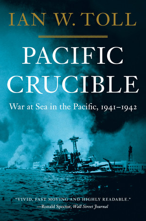 Pacific Crucible (War at Sea in the Pacific, 1941-1942) - 9780393343410 by Ian W. Toll, 9780393343410
