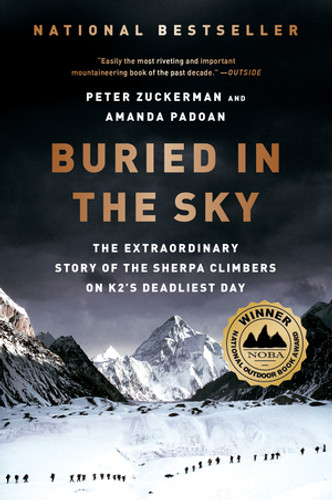Buried in the Sky (The Extraordinary Story of the Sherpa Climbers on K2's Deadliest Day) by Peter Zuckerman, Amanda Padoan, 9780393345414 Buried in the Sky (The Extraordinary Story of the Sherpa Climbers on K2's Deadliest Day) by Peter Zuckerman, Amanda Padoan, 9780393345414