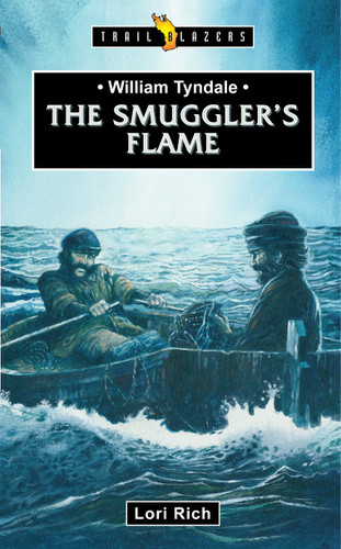 William Tyndale: The Smuggler's Flame by Lori Rich, 9781527101746