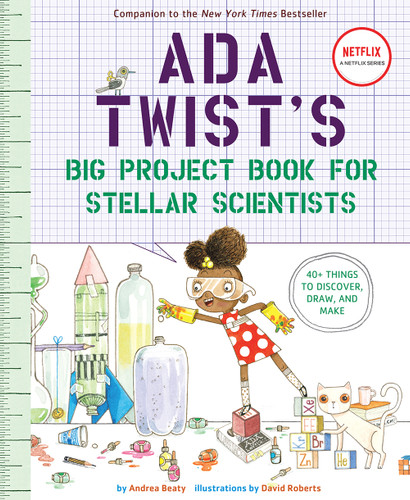 Ada Twist's Big Project Book for Stellar Scientists by Andrea Beaty, David Roberts, 9781419730245
