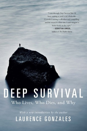 Deep Survival (Who Lives, Who Dies, and Why) by Laurence Gonzales, 9780393353716