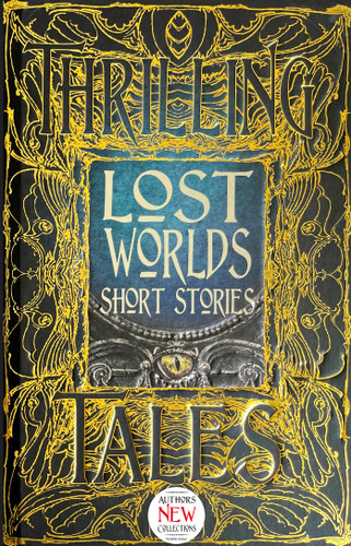 Lost Worlds Short Stories by Adam Roberts, Mike Adamson, Sarah L. Byrne, Thomas Canfield, Kevin M. Folliard, Ronald D. Ferguson, Sara M. Harvey, K.G. McAbee, Michael Penncavage, Rebecca Schwarz, James C. Simpson, David Sklar, David Tallerman, Rachel Verkade, John Walters, 9781786641816