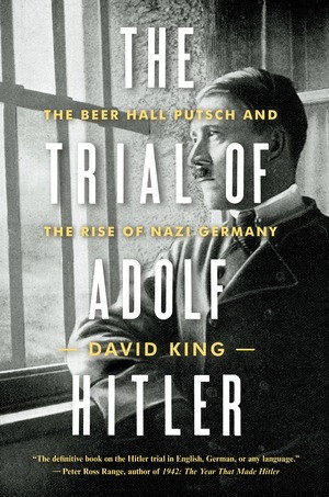 The Trial of Adolf Hitler (The Beer Hall Putsch and the Rise of Nazi Germany) - 9780393356151 by David King, 9780393356151