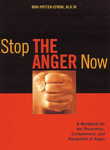 Stop the Anger Now (A Workbook for the Prevention, Containment, and Resolution of Anger) by Ronald Potter-Efron, 9781572242579