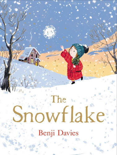The Snowflake (A Christmas Holiday Book for Kids) by Benji Davies, Benji Davies, 9780062563606