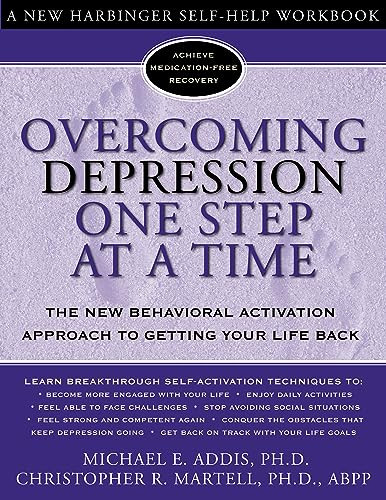 Overcoming Depression One Step at a Time (The New Behavioral Activation Approach to Getting Your Life Back) by Michael Addis, Christopher R. Martell, 9781572243675