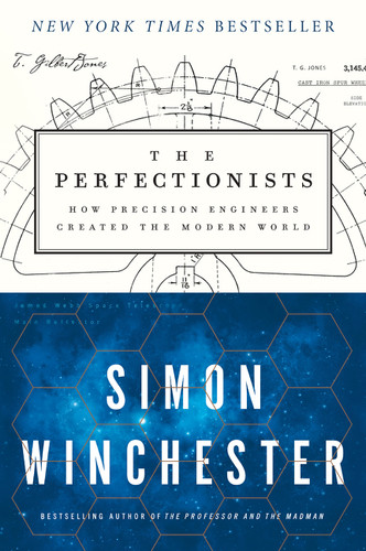 The Perfectionists (How Precision Engineers Created the Modern World) by Simon Winchester, 9780062652560 The Perfectionists (How Precision Engineers Created the Modern World) by Simon Winchester, 9780062652560