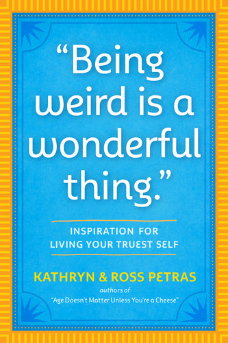 "Being Weird Is a Wonderful Thing" (Inspiration for Living Your Truest Self) (Miniature Edition) by Kathryn Petras, Ross Petras, 9781523512126
